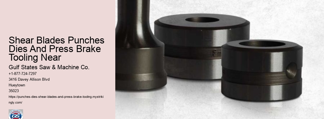 Shear Blades Punches Dies And Press Brake Tooling Near